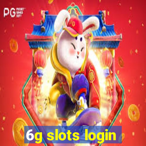 6g slots login